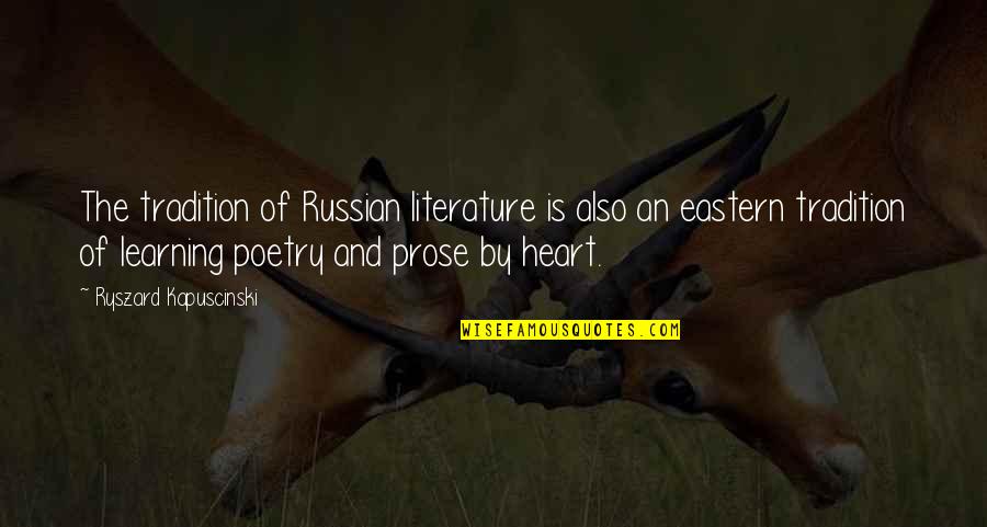 Witty Xc Quotes By Ryszard Kapuscinski: The tradition of Russian literature is also an