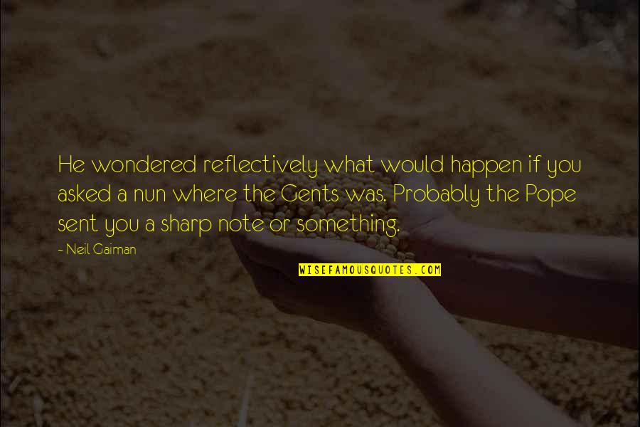 Witwatersrand Supergroup Quotes By Neil Gaiman: He wondered reflectively what would happen if you