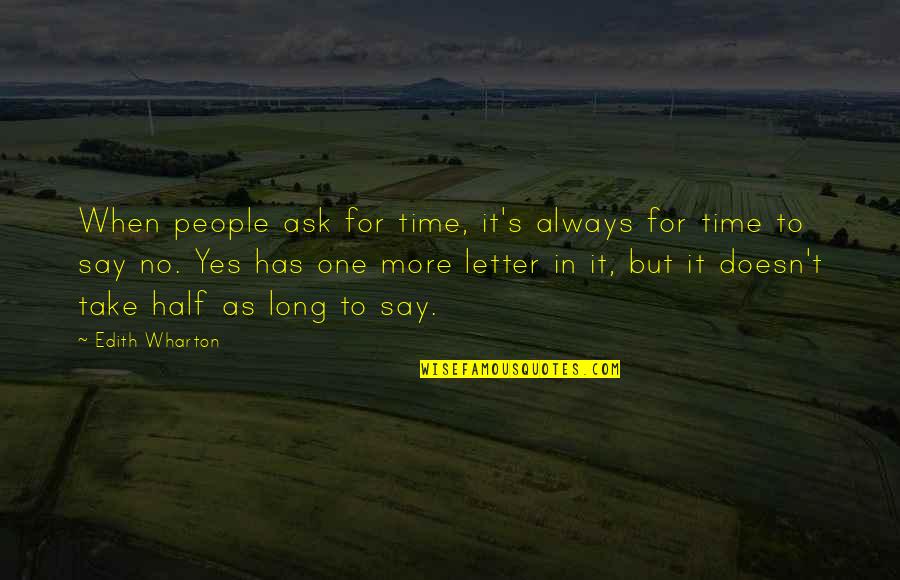 Wityout Quotes By Edith Wharton: When people ask for time, it's always for
