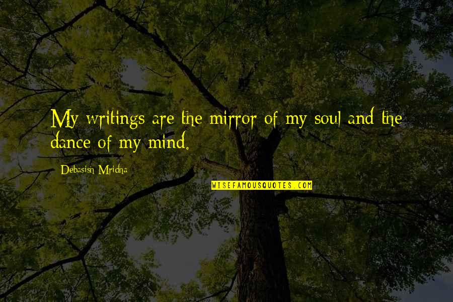 Witz End Quotes By Debasish Mridha: My writings are the mirror of my soul