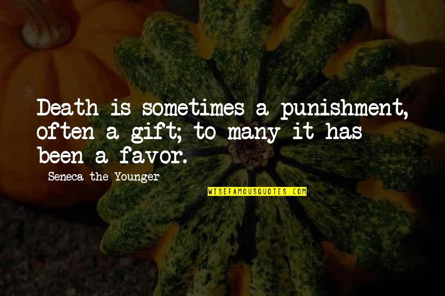 Witze Quotes By Seneca The Younger: Death is sometimes a punishment, often a gift; Witze Quotes By Seneca The Younger: Death is sometimes a punishment, often a gift;