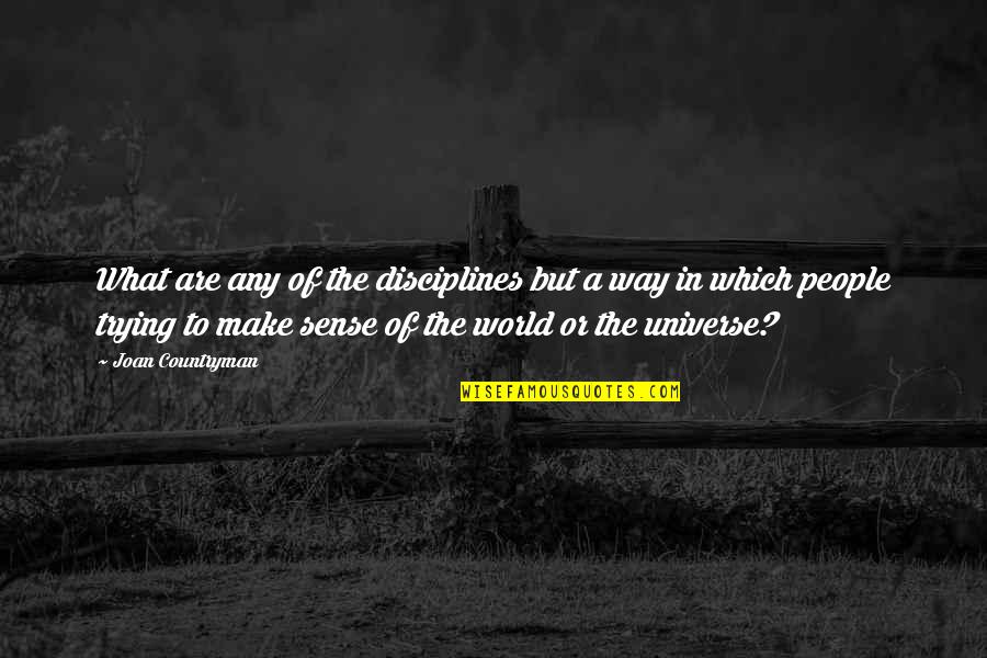 Witzenberg Elektries Quotes By Joan Countryman: What are any of the disciplines but a Witzenberg Elektries Quotes By Joan Countryman: What are any of the disciplines but a