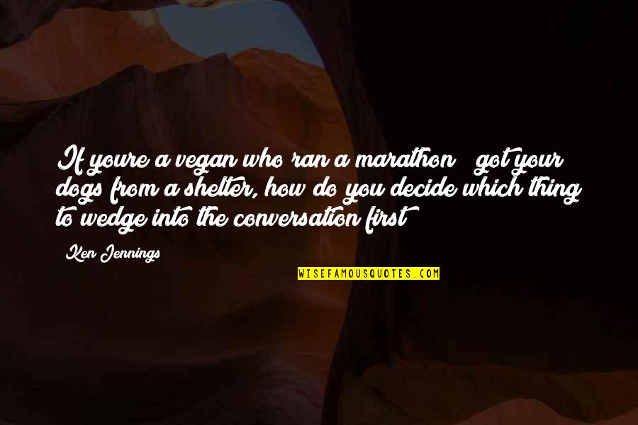 Witzig Harness Quotes By Ken Jennings: If youre a vegan who ran a marathon Witzig Harness Quotes By Ken Jennings: If youre a vegan who ran a marathon