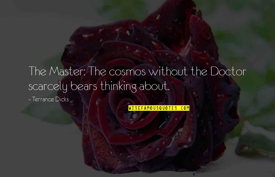 Witziges Quotes By Terrance Dicks: The Master: The cosmos without the Doctor scarcely