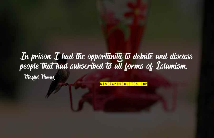 Witzleben Legacy Quotes By Maajid Nawaz: In prison I had the opportunity to debate Witzleben Legacy Quotes By Maajid Nawaz: In prison I had the opportunity to debate