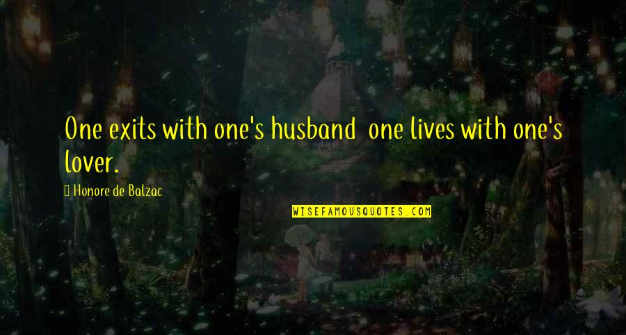 Witzleben Trial Quotes By Honore De Balzac: One exits with one's husband one lives with Witzleben Trial Quotes By Honore De Balzac: One exits with one's husband one lives with
