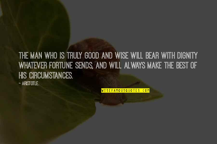 Wium Fm Quotes By Aristotle.: The man who is truly good and wise