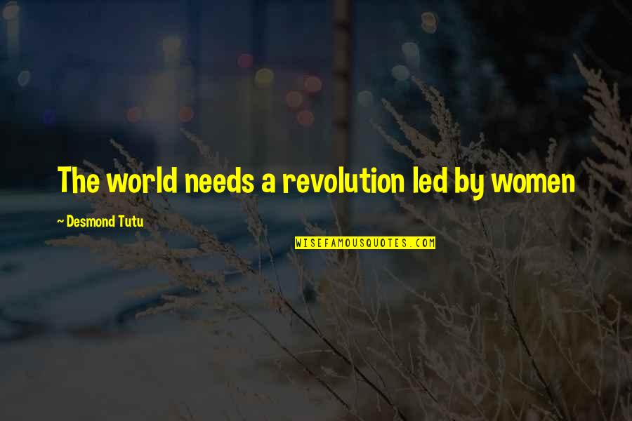 Wium Fm Quotes By Desmond Tutu: The world needs a revolution led by women