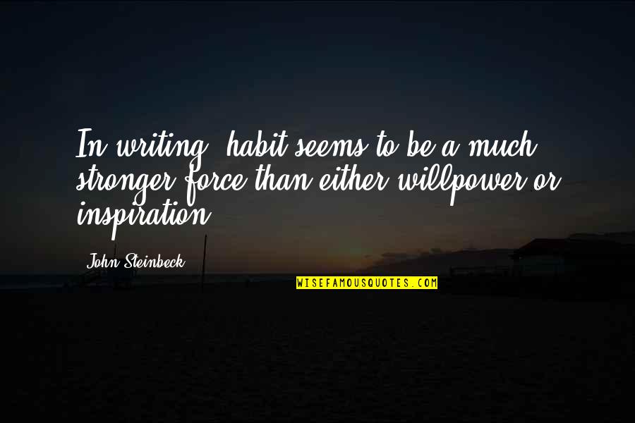 Wives Cheating On Their Husbands Quotes By John Steinbeck: In writing, habit seems to be a much