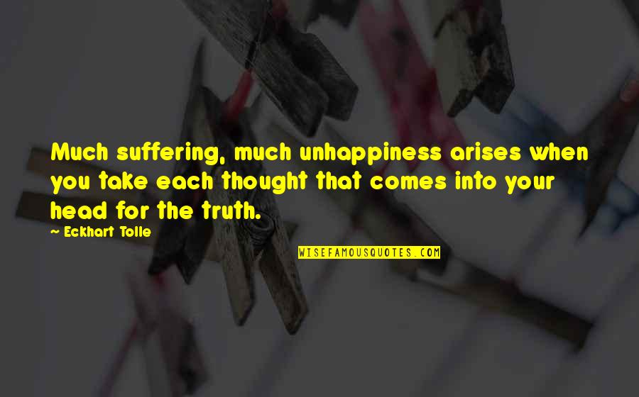 Wives Funny Quotes By Eckhart Tolle: Much suffering, much unhappiness arises when you take