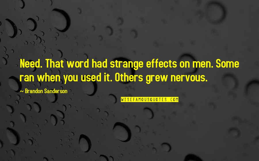 Wivine Bakkerij Quotes By Brandon Sanderson: Need. That word had strange effects on men. Wivine Bakkerij Quotes By Brandon Sanderson: Need. That word had strange effects on men.