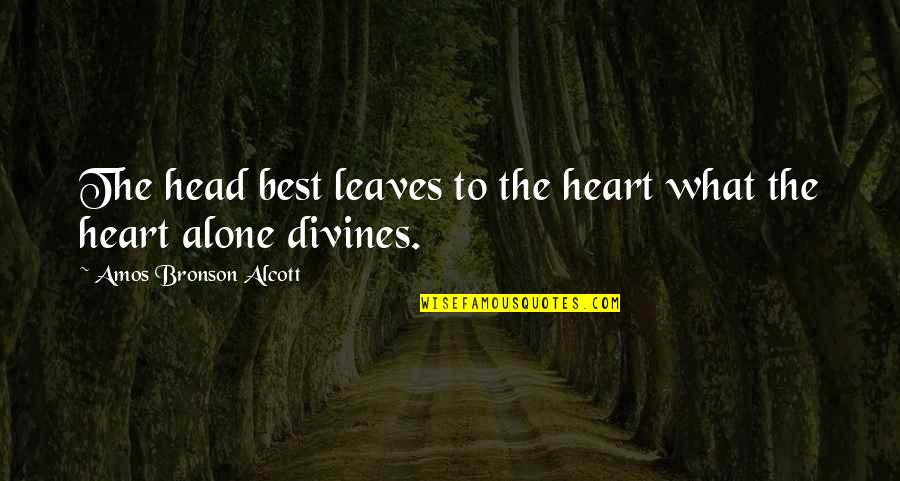 Wiving Quotes By Amos Bronson Alcott: The head best leaves to the heart what