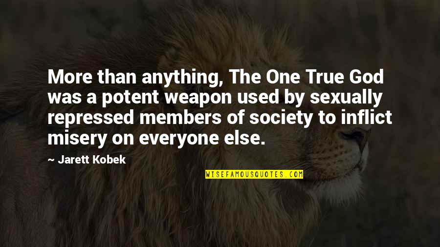 Wiwaka Quotes By Jarett Kobek: More than anything, The One True God was Wiwaka Quotes By Jarett Kobek: More than anything, The One True God was