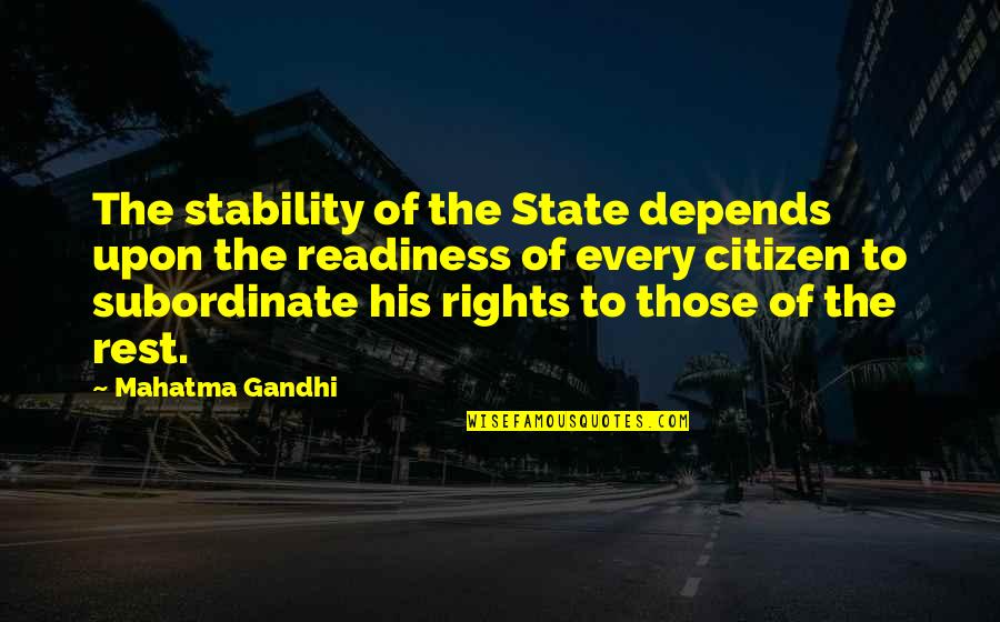 Wiwcharuk Quotes By Mahatma Gandhi: The stability of the State depends upon the