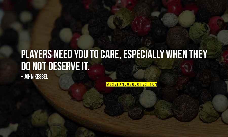 Wix Quotes By John Kessel: Players need you to care, especially when they