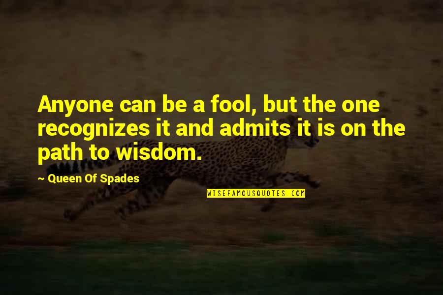 Wixson Honey Quotes By Queen Of Spades: Anyone can be a fool, but the one