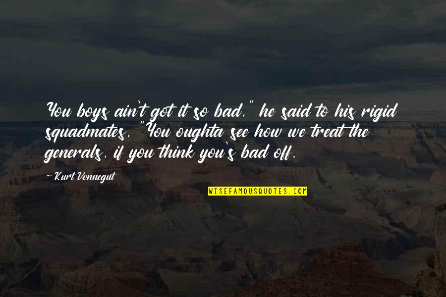 Wiz Khalifa Lyrics Quotes By Kurt Vonnegut: You boys ain't got it so bad," he Wiz Khalifa Lyrics Quotes By Kurt Vonnegut: You boys ain't got it so bad," he