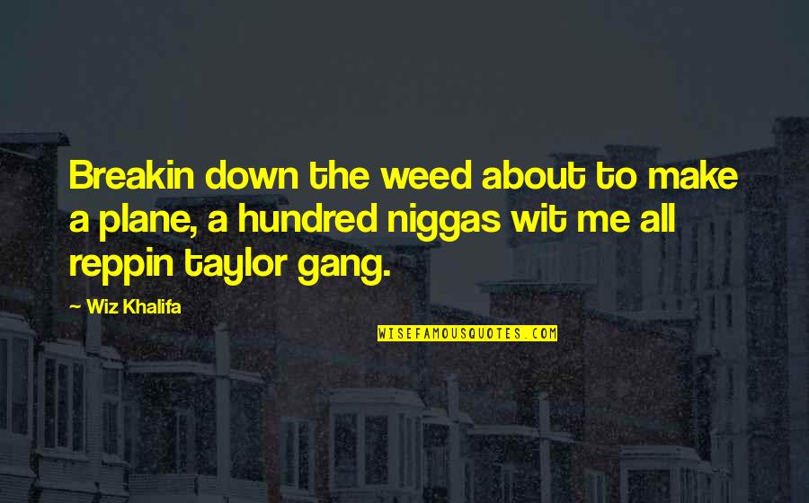 Wiz Khalifa Quotes By Wiz Khalifa: Breakin down the weed about to make a