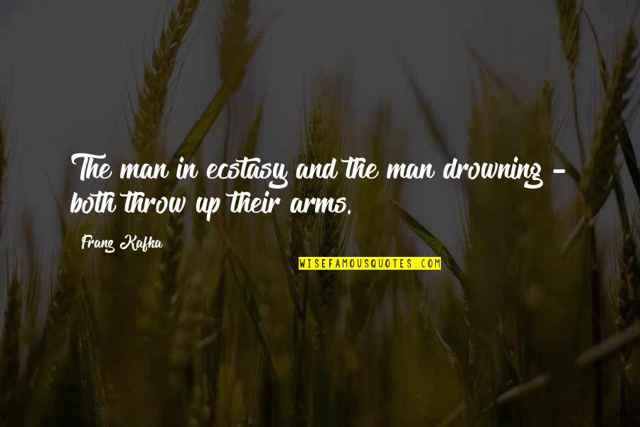 Wizard Of Earthsea Quotes By Franz Kafka: The man in ecstasy and the man drowning