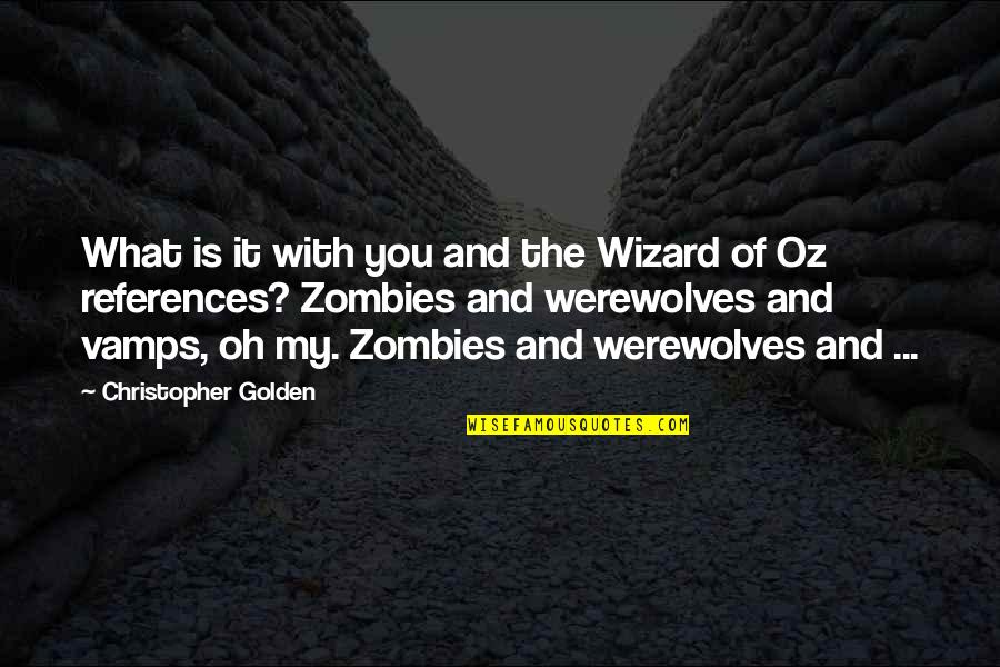 Wizard Of Quotes By Christopher Golden: What is it with you and the Wizard Wizard Of Quotes By Christopher Golden: What is it with you and the Wizard