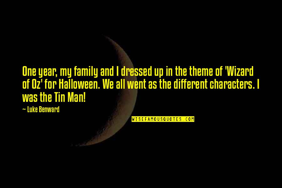 Wizard Of Quotes By Luke Benward: One year, my family and I dressed up Wizard Of Quotes By Luke Benward: One year, my family and I dressed up