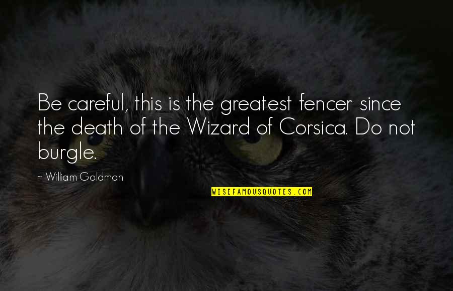 Wizard Of Quotes By William Goldman: Be careful, this is the greatest fencer since