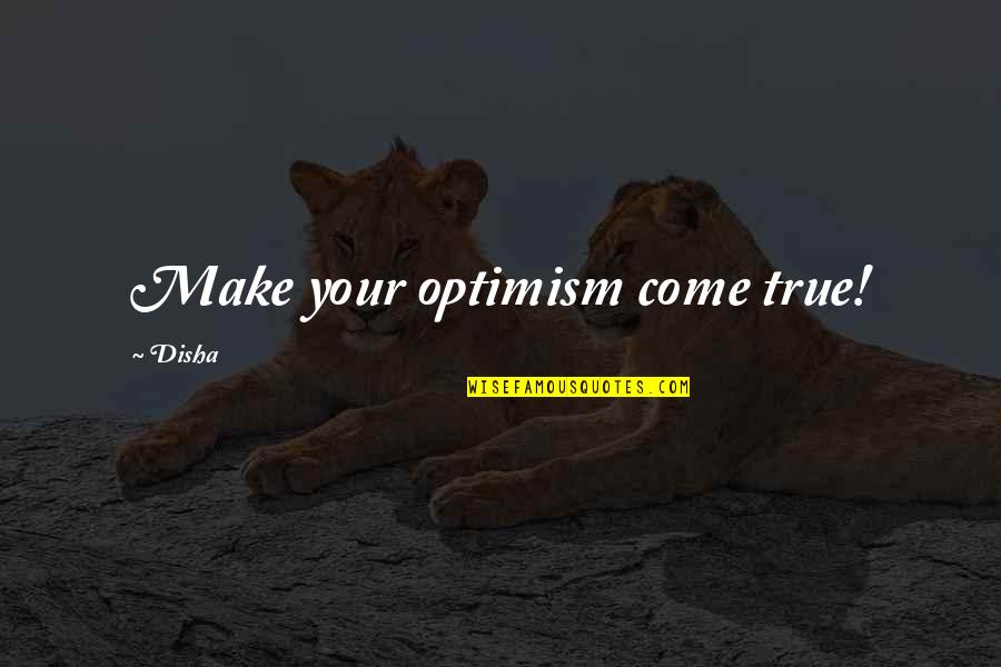 Wizard Of Speed And Time Quotes By Disha: Make your optimism come true!
