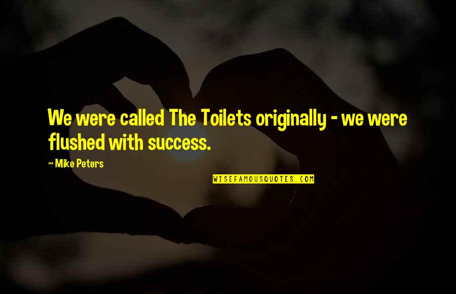 Wizard Oz Munchkin Quotes By Mike Peters: We were called The Toilets originally - we