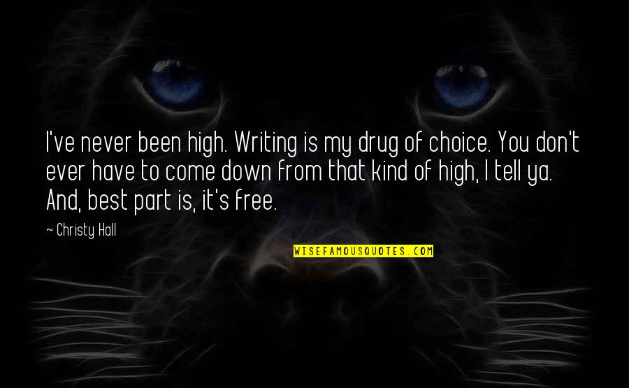 Wizard Oz Tin Man Quotes By Christy Hall: I've never been high. Writing is my drug