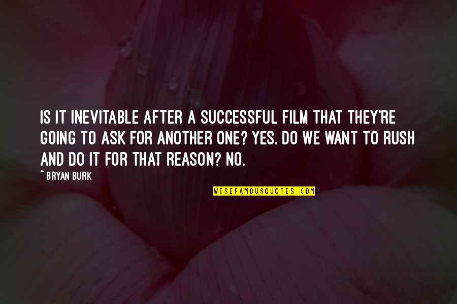 Wizardry Stitchery Quotes By Bryan Burk: Is it inevitable after a successful film that Wizardry Stitchery Quotes By Bryan Burk: Is it inevitable after a successful film that