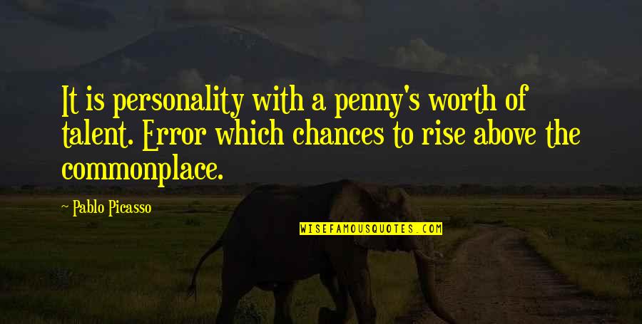 Wizards Chess Quote Quotes By Pablo Picasso: It is personality with a penny's worth of