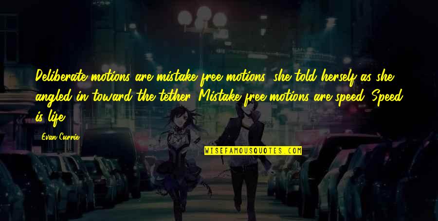 Wizards Of Waverly Place Teresa Quotes By Evan Currie: Deliberate motions are mistake free motions, she told Wizards Of Waverly Place Teresa Quotes By Evan Currie: Deliberate motions are mistake free motions, she told