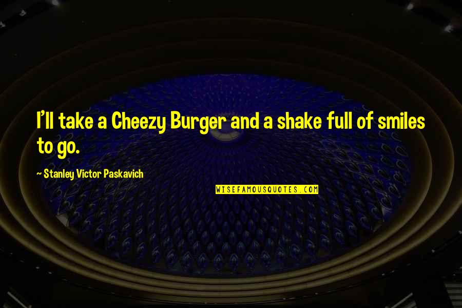 Wizards Of Waverly Place Teresa Quotes By Stanley Victor Paskavich: I'll take a Cheezy Burger and a shake Wizards Of Waverly Place Teresa Quotes By Stanley Victor Paskavich: I'll take a Cheezy Burger and a shake