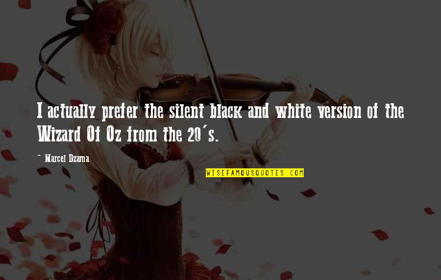 Wizards Quotes By Marcel Dzama: I actually prefer the silent black and white