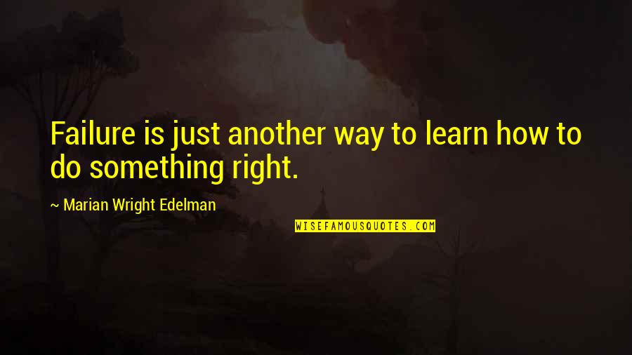 Wizjif Quotes By Marian Wright Edelman: Failure is just another way to learn how Wizjif Quotes By Marian Wright Edelman: Failure is just another way to learn how