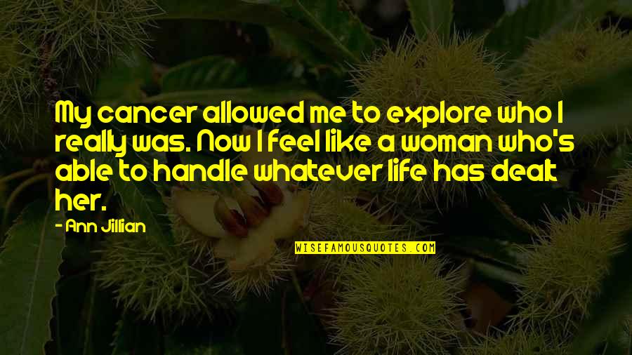 Wizycom Quotes By Ann Jillian: My cancer allowed me to explore who I Wizycom Quotes By Ann Jillian: My cancer allowed me to explore who I