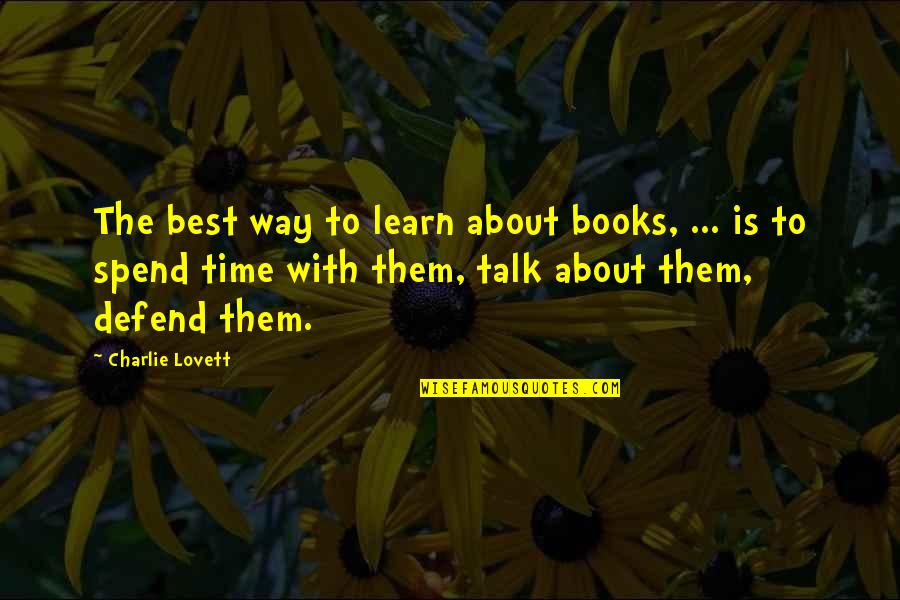 Wjec Religion And Life Issues Quotes By Charlie Lovett: The best way to learn about books, ...