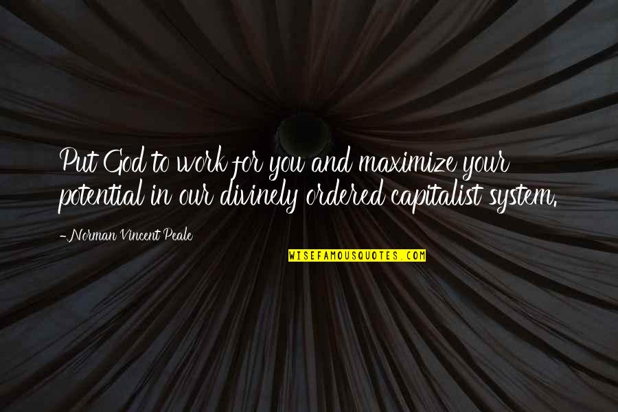 Wkm Damien Quotes By Norman Vincent Peale: Put God to work for you and maximize