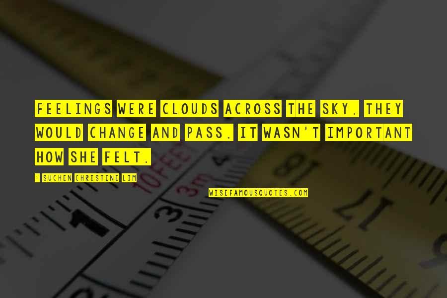 Wkm Damien Quotes By Suchen Christine Lim: Feelings were clouds across the sky. They would Wkm Damien Quotes By Suchen Christine Lim: Feelings were clouds across the sky. They would
