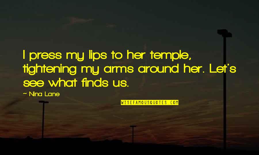 Wkrp Venus Flytrap Quotes By Nina Lane: I press my lips to her temple, tightening