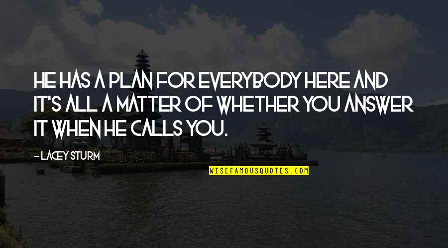 Wladca Pierscieni Quotes By Lacey Sturm: He has a plan for everybody here and