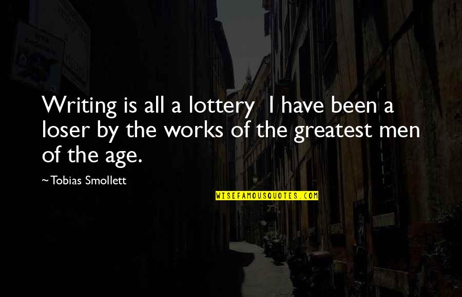 Wlan Quotes By Tobias Smollett: Writing is all a lottery I have been