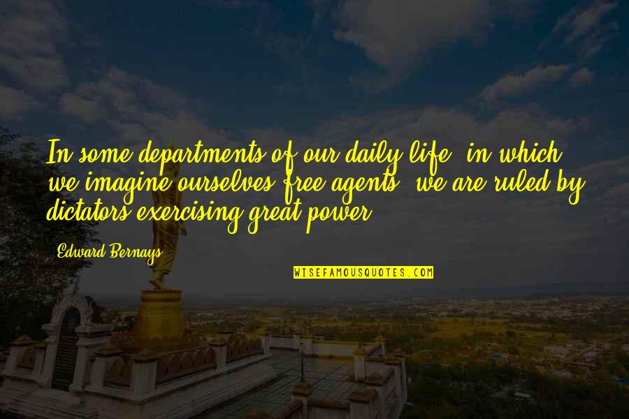 Wlfee Quotes By Edward Bernays: In some departments of our daily life, in Wlfee Quotes By Edward Bernays: In some departments of our daily life, in