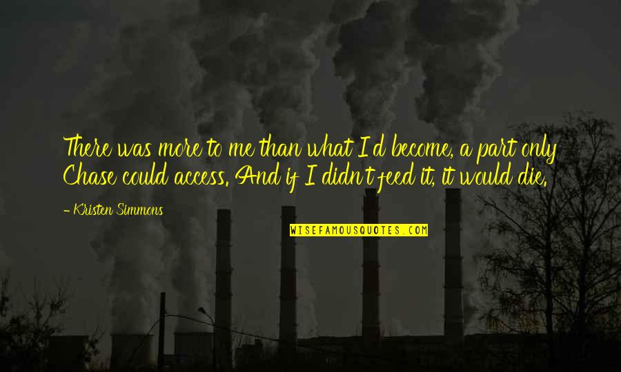 Wlrn Radio Quotes By Kristen Simmons: There was more to me than what I'd Wlrn Radio Quotes By Kristen Simmons: There was more to me than what I'd