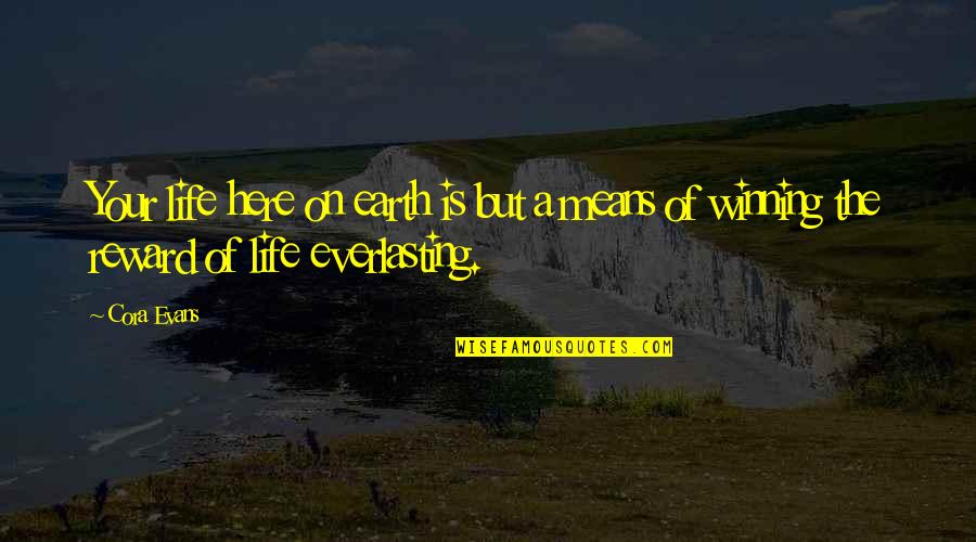 Wm Burroughs Quotes By Cora Evans: Your life here on earth is but a