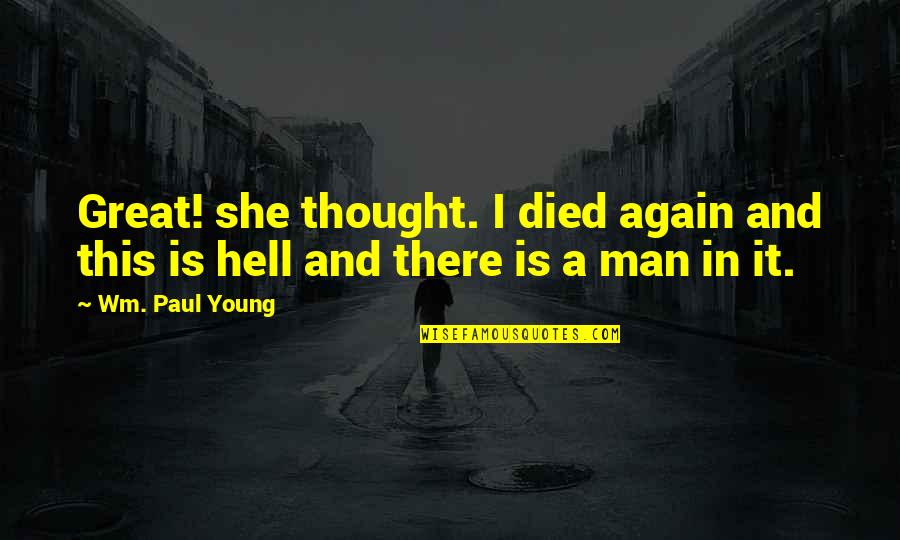 Wm Quotes By Wm. Paul Young: Great! she thought. I died again and this