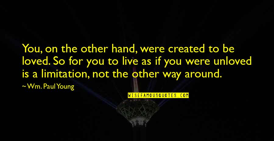 Wm Quotes By Wm. Paul Young: You, on the other hand, were created to Wm Quotes By Wm. Paul Young: You, on the other hand, were created to