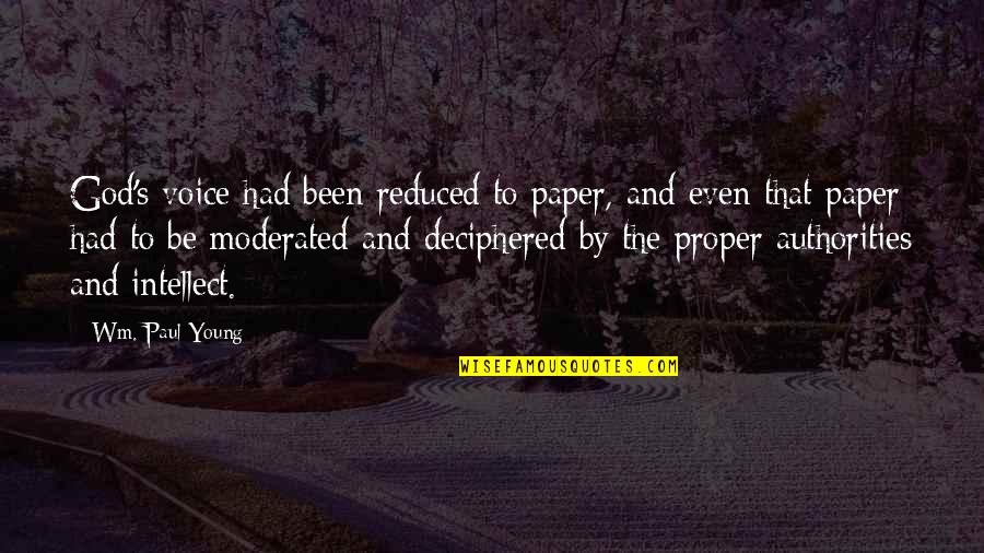 Wm Quotes By Wm. Paul Young: God's voice had been reduced to paper, and Wm Quotes By Wm. Paul Young: God's voice had been reduced to paper, and