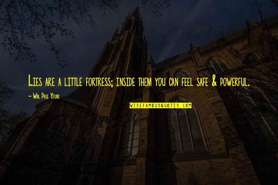 Wm Quotes By Wm. Paul Young: Lies are a little fortress; inside them you