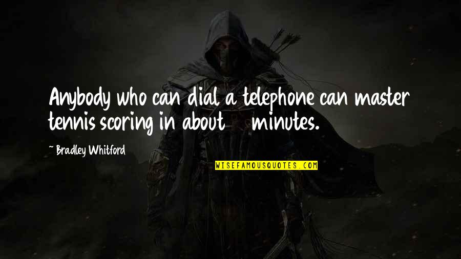 Wnba Quotes By Bradley Whitford: Anybody who can dial a telephone can master